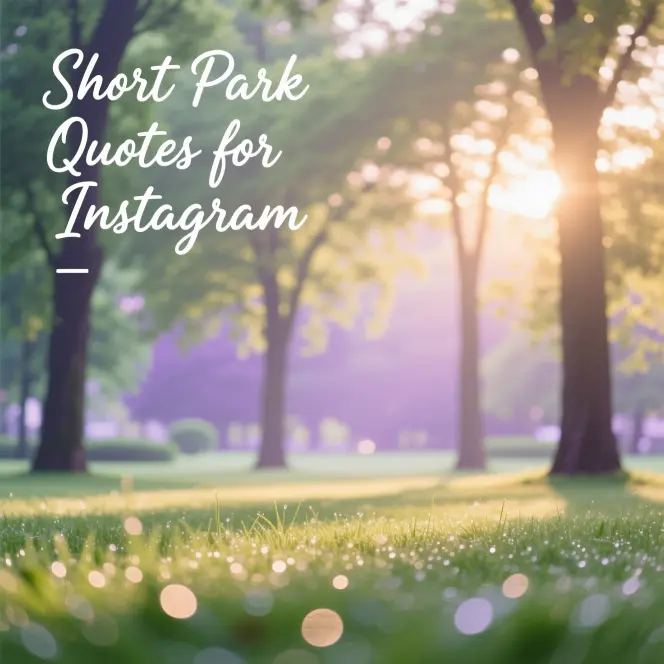 Short Park Quotes for Instagram