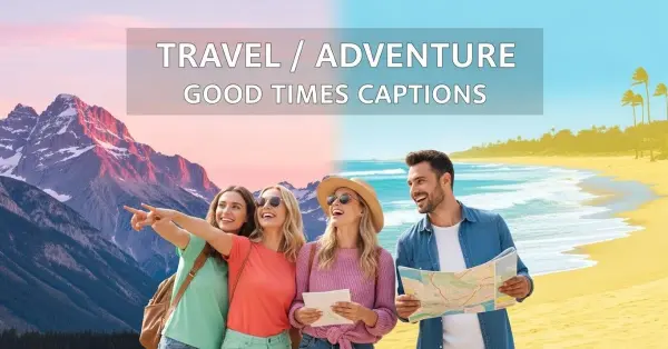 Travel Adventure Good Times Captions