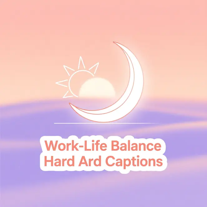 Work-Life Balance Hard Work Captions