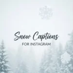Snow Captions for Instagram